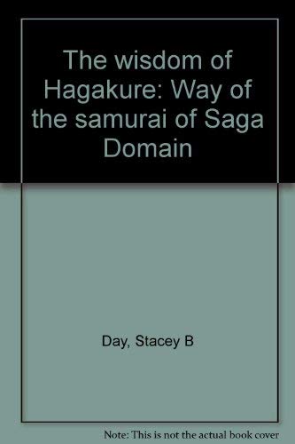 Imagen de archivo de The wisdom of Hagakure: Way of the Samurai of Saga domain a la venta por Riverby Books (DC Inventory)