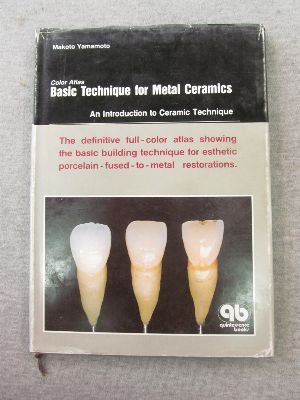 Basic Techniques for Metal Ceramics (9784874174104) by Yamamota, Makoto; Yamamoto, Makoto