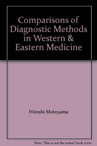 Comparisons of Diagnostic Methods in Western & Eastern Medicine (9784879607065) by Motoyama, Hiroshi (Author)