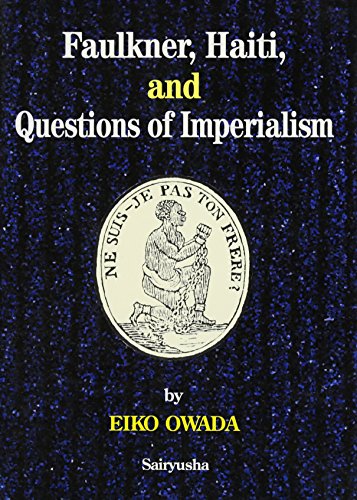 Stock image for Faulkner, Haiti, and Questions of Imperialism (2003) ISBN: 4882027771 [Japanese Import] for sale by Corner of a Foreign Field