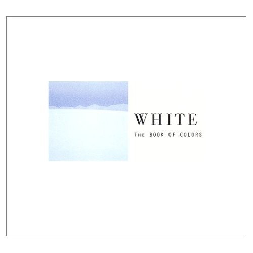 Stock image for WHITE: The Book of Colors for sale by Ally Press Center