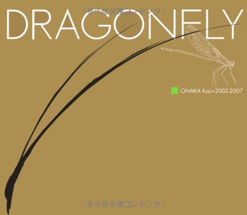 Stock image for Dragonfly : Onaka Koji2002-2007 autographed for sale by Sunny Day Bookstore