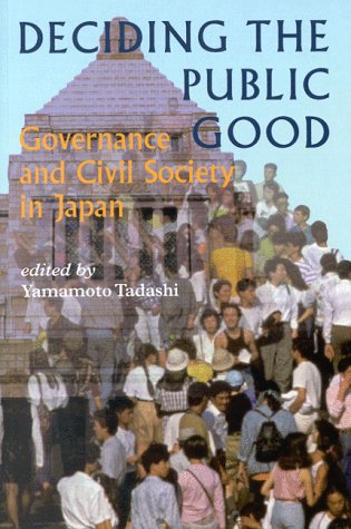 Stock image for Deciding the Public Good : Governance and Civil Society in Japan for sale by Better World Books: West