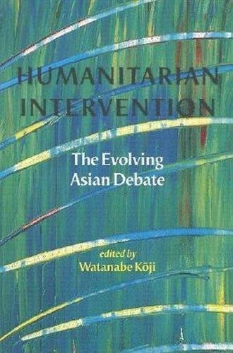 Stock image for Humanitarian Intervention: The Evolving Asian Debate for sale by Wonder Book
