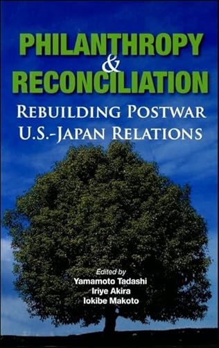 Stock image for Philanthropy and Reconciliation: Rebuilding Postwar U.S.-Japan Relations for sale by WorldofBooks