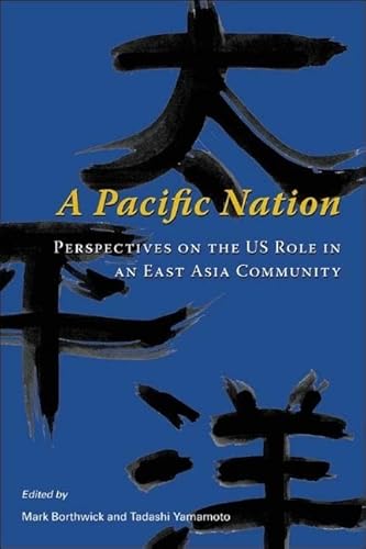 Imagen de archivo de A Pacific Nation: Perspectives on the U.S. Role in an East Asia Community a la venta por Irish Booksellers