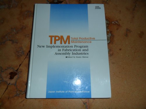 Beispielbild fr TPM Total Productive Maintenance New Implementation Program in Fabrication and Assembly Industries zum Verkauf von HPB-Red