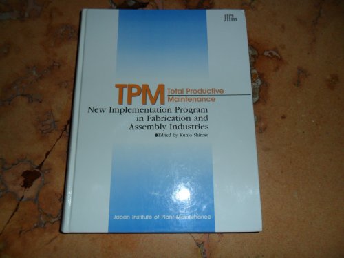 9784889569025: TPM Total Productive Maintenance New Implementation Program in Fabrication and Assembly Industries