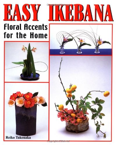 Beispielbild fr Easy Ikebana : Floral Accents for the Home zum Verkauf von Better World Books