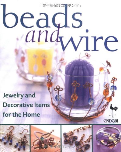 Stock image for Beads and Wire: Jewelry and Decorative Items for the Home for sale by SecondSale