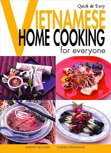 Quick & Easy Vietnamese: Home Cooking for Everyone (Quick & Easy Cookbooks Series) (9784889961256) by Nguyen, Andre; Moriyama, Yukiko