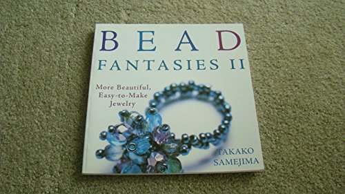 Stock image for Bead Fantasies II: More Beautiful, Easy-to-Make Jewelry for sale by SecondSale