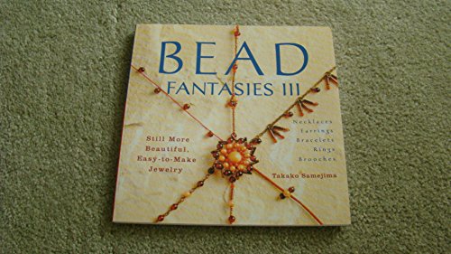 Beispielbild fr Bead Fantasies III: Still More Beautiful, Easy-to-Make Jewelry (Bead Fantasies Series) zum Verkauf von Wonder Book