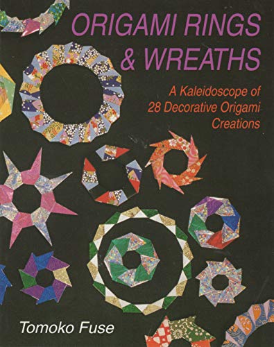 Stock image for Origami Rings & Wreaths: A Kaleidoscope of 28 Decorative Origami Creations for sale by Voyageur Book Shop
