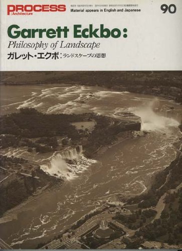 Garrett Eckbo: Philosophy of Landscape (Process Architecture No. 90) (9784893310903) by Garrett Eckbo