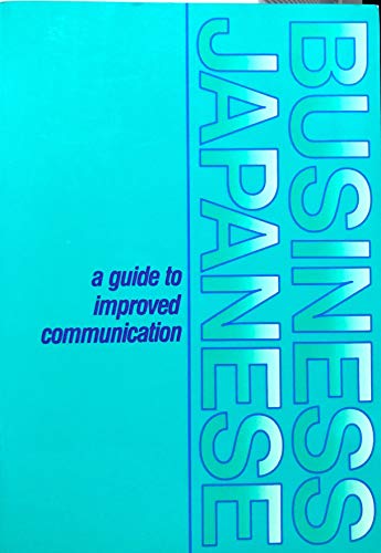 Stock image for Business Japanese: A guide to improved communication for sale by GF Books, Inc.