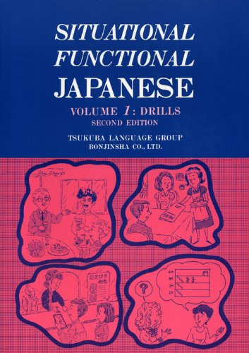 Beispielbild fr Situational Functional Japanese Vol. 1: Drills, 2nd Edition (English and Japanese Edition) zum Verkauf von HPB-Red