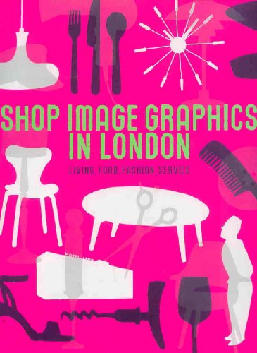 Beispielbild fr Shop Image Graphics in London: Living, Food, Fashion, Service zum Verkauf von Thomas Emig
