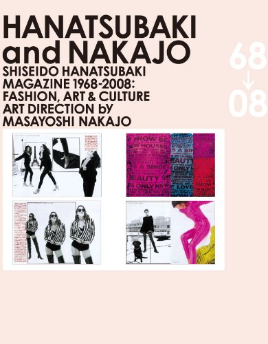 9784894447424: Hanatsubaki and Nakajo: Shiseido Hanatsubaki Magazine 1968-2008: Fashion, Art & Culture