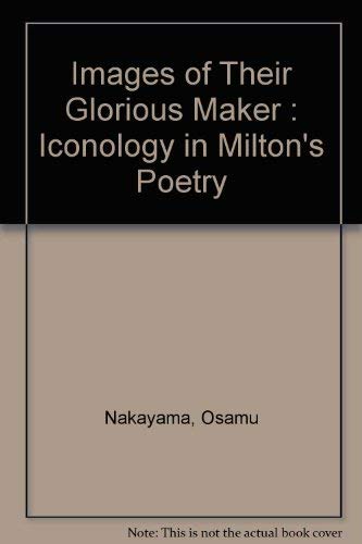 Stock image for Images of Their Glorious Maker : Iconology in Milton's Poetry for sale by Jaycey Books