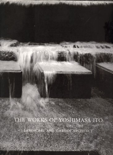 The Works of Yoshimasa Ito: 1982-1995, Landscape and Garden Architect