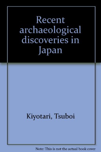 Imagen de archivo de Recent Archaeological Discoveries In Japan Kiyotari, Tsuboi a la venta por CONTINENTAL MEDIA & BEYOND