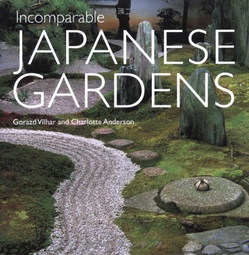 Incomparable Japanese Gardens (9784896846911) by Vilhar, Gorazd; Anderson, Charlotte