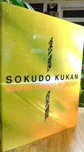 Sokudo Kukan: Interior Design in Japan, (IN ENGLISCHER UND JAPANISCHER SPRACHE),