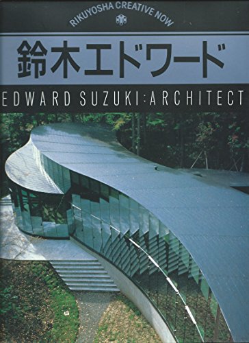 Stock image for Edward Suzuki: Architect (Rikuyosha Creative Now 3) (signed by artist / architect) for sale by ANARTIST