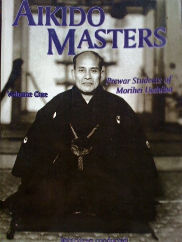 9784900586147: Aikido Masters, Vol. 1: Prewar Students of Morihei Ueshiba (1993-01-01)