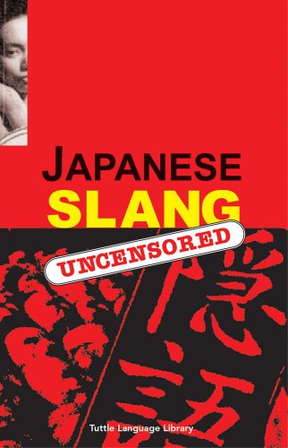 Stock image for Japanese Slang: Uncensored for sale by WorldofBooks