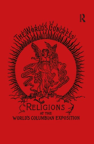 9784901481984: The World's Congress of Religions: The Addresses and Papers delivered before the Parliament, and the Abstract of the Congresses, held in Chicago, ... Auspices of The World's Columbian Exposition