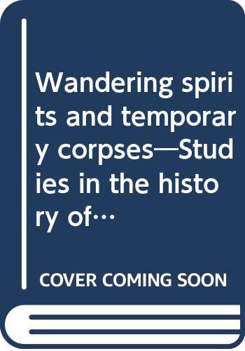 Stock image for Wandering Spirits And Temporary Corpses: Studies In The History Of Japanese Religious Tradition for sale by GF Books, Inc.