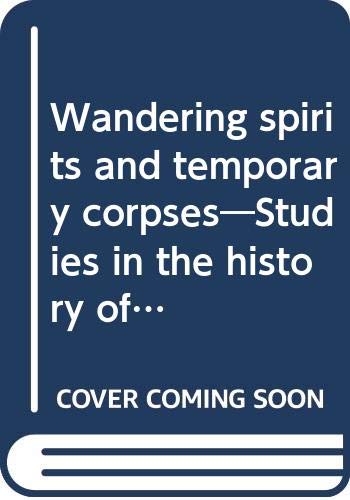 9784901558204: Wandering Spirits And Temporary Corpses: Studies In The History Of Japanese Religious Tradition