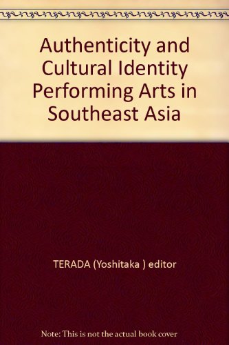 Imagen de archivo de Authenticity and Cultural Identity Performing Arts in Southeast Asia a la venta por dsmbooks
