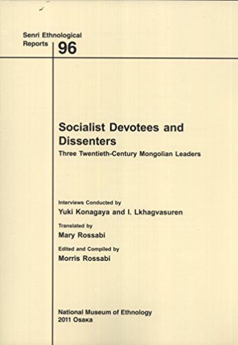 9784901906821: Socialist Devotees and Dissenters: Three Twentieth-Century Mongolian Leaders