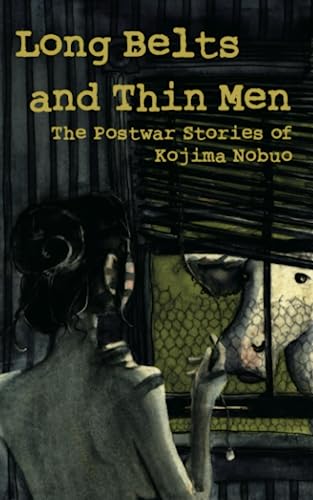 Stock image for Long Belts and Thin Men: The Postwar Stories of Kojima Nobuo for sale by Books Unplugged