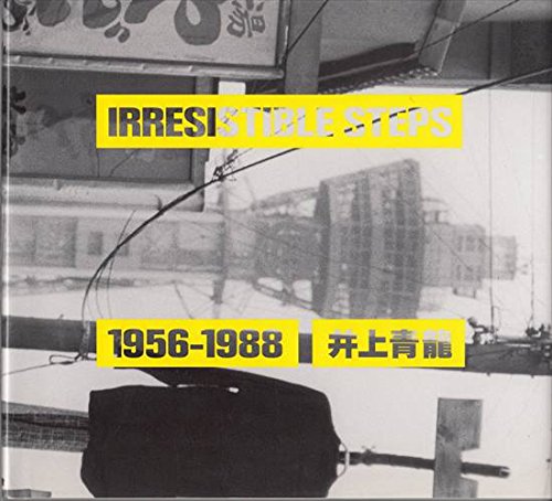 Inoue Seiryu - Irresistible Steps 1956-1988 (9784902137187) by Daido Moriyama