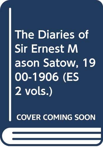 9784902454963: The Diaries of Sir Ernest Mason Satow, 1900-1906 (ES 2 vols.)