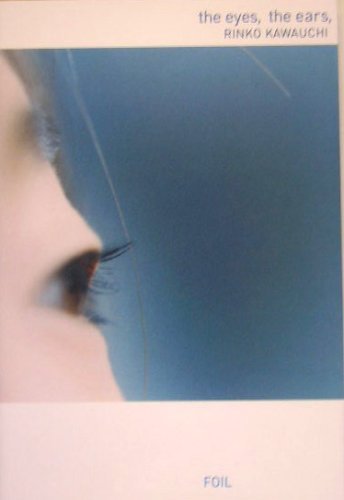 Beispielbild fr Rinko Kawauchi: The Eyes, The Ears zum Verkauf von Zoom Books Company