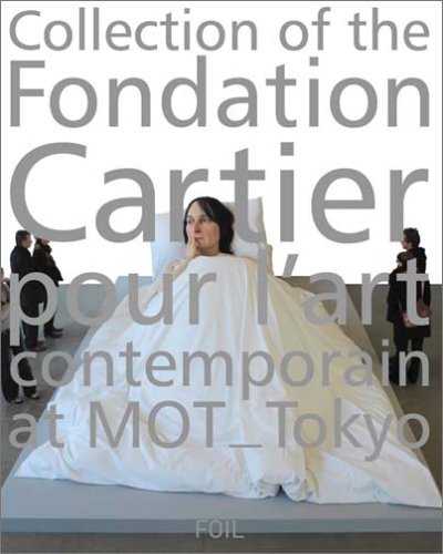 Imagen de archivo de Collection of the Foundation Cartier pour L'Art Contemporain at MOT Tokyo a la venta por HALCYON BOOKS