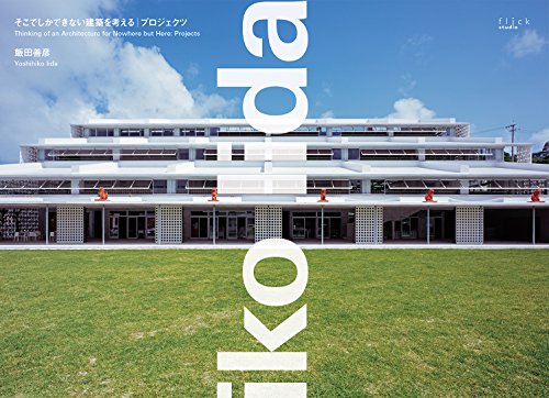 Stock image for Yoshihiko Iida - Thinking of Architecture for Nowhere but Here for sale by Revaluation Books
