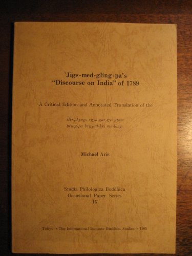 Ê¼Jigs-med-gling-pa's "Discourse on India" of 1789: A critical edition and annotated translation of the Lho-phyogs rgya-gar-gyi gtam brtag-pa brgyad-kyi me-long (Studia philologica Buddhica) (9784906267378) by Ê¼Jigs-med-glinÌ‡-pa RanÌ‡-byunÌ‡-rdo-rje