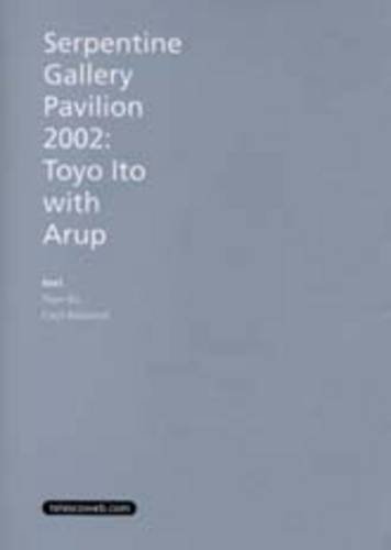 Serpentine Gallery Pavillion 2002: Toyo Ito with Arup (9784906544813) by Toyo Ito