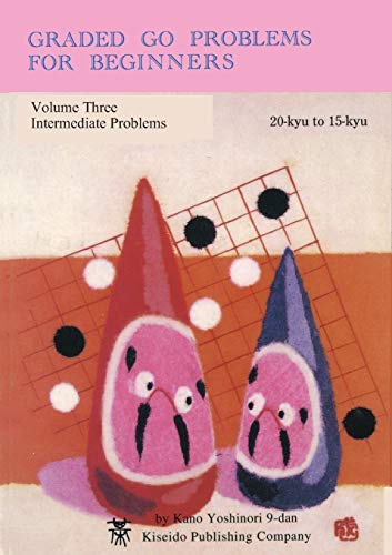 9784906574483: Graded Go Problems for Beginners, Volume Three: Intermediate Problems, 20-kyu to 15-kyu