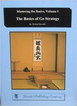 The Basics of Go Strategy (Mastering the Basics, Volume 5)