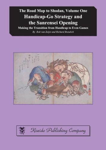 Stock image for Handicap-Go Strategy and the Sanrensei Opening: Making the Transition from Handicap to Even Games (The Road Map to Shodan) (Volume 1) for sale by HPB-Red