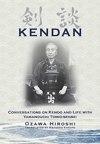 Stock image for Kendan - Conversations on Kendo and Life with Yamanouchi Tomio-sensei for sale by GreatBookPrices