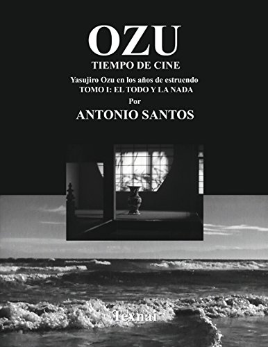 9784907162627: OZU Tomo I: El Todo y la Nada: Tiempo de Cine: Volume 4