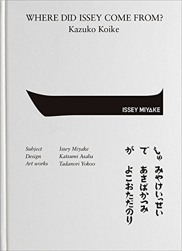 Stock image for Where Did Issey Come From? The Work Of Issey Miyake for sale by Irish Booksellers